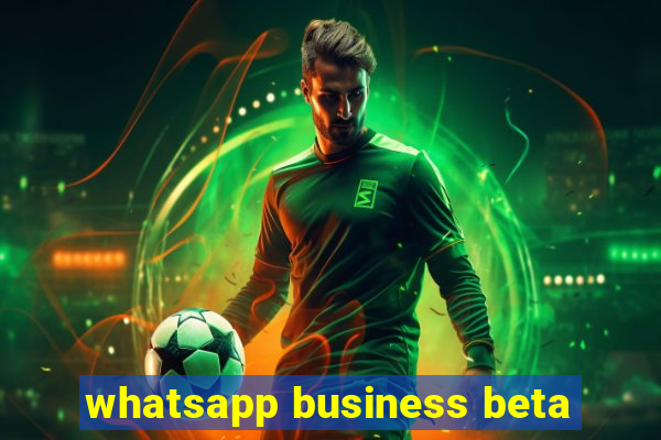 whatsapp business beta